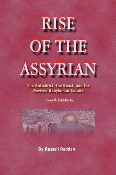 Rise of the Assyrian: The Antichrist, the Beast, and the Revived Babylonian Empire