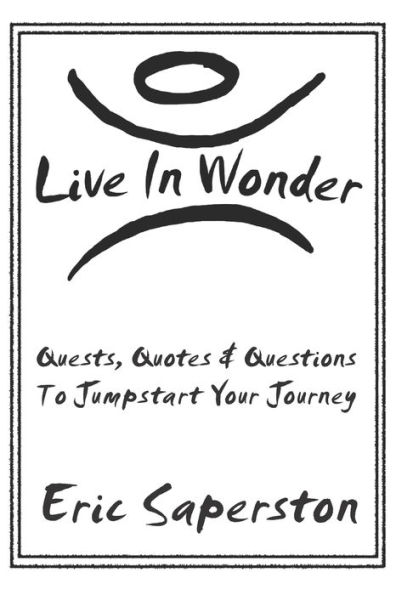 Live In Wonder: Quests, Quotes & Questions to Jumpstart Your Journey