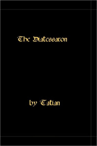 The Diatessaron - A Harmony Of The Gospels