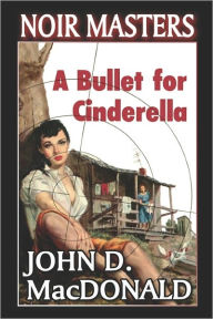 Title: A Bullet for Cinderella, Author: John D MacDonald