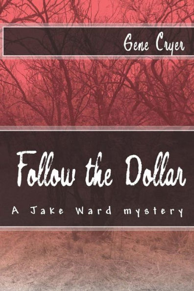 Follow the Dollar: A Jake Ward mystery
