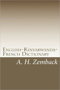 Title: English-Kinyarwanda-French Dictionary: Kinyarwanda-English-French Dictionary, Author: A H Zemback