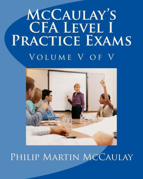 Mccaulay's Cfa Level I Practice Exams Volume V Of V