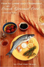 How to Lower Your Cholesterol With French Gourmet Food: A practical guide