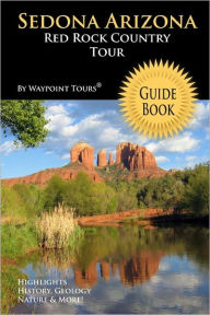 Title: Sedona Arizona Red Rock Country Tour Guide Book: Your personal tour guide for Sedona travel adventure!, Author: Waypoint Tours