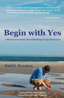 Begin with Yes: A short conversation that will change your life forever
