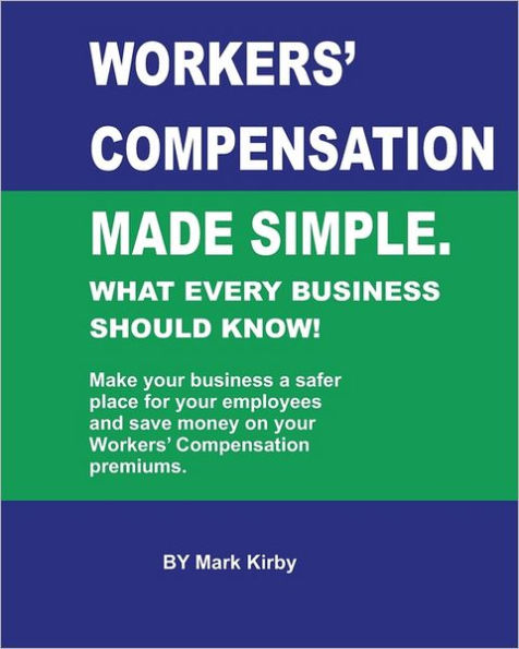 Worker's Compensation made simple.: What every business should know
