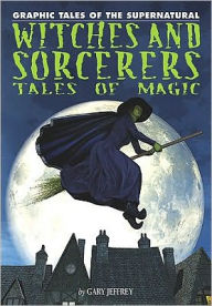 Title: Witches and Sorcerers: Tales of Magic, Author: Gary Jeffrey