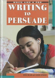 Title: Writing to Persuade, Author: Lauren Spencer