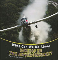 Title: What Can We Do About Toxins in the Environment?, Author: David J. Jakubiak