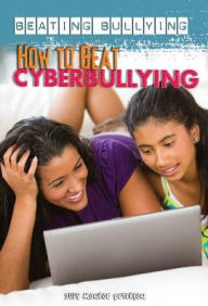 Title: How to Beat Cyberbullying, Author: Judy Monroe Peterson
