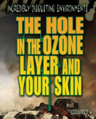 Title: The Hole in the Ozone Layer and Your Skin, Author: Kristi Lew