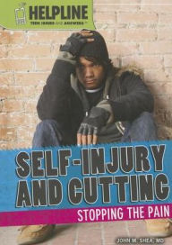 Title: Self-Injury and Cutting: Stopping the Pain, Author: John M. Shea