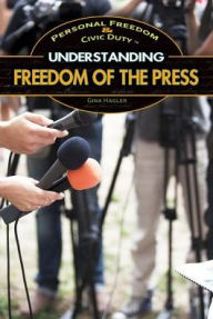 Title: Understanding Freedom of the Press, Author: Gina Hagler