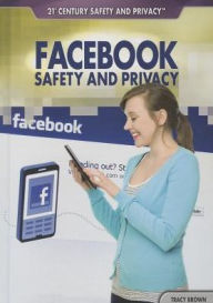 Title: Facebook Safety and Privacy, Author: Tracy Brown