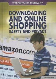 Title: Downloading and Online Shopping Safety and Privacy, Author: Anastasia Suen