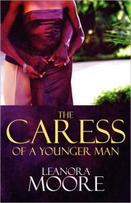Title: The Caress Of A Younger Man, Author: Leanora Moore