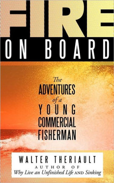 Fire on Board: The Adventures of a Young Commercial Fisherman