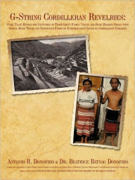 Title: G-String Cordilleran Revelries: Fairy Tales Retold for Centuries to Teach Life's Family Values and Basic Reading Skills with Simple Magic Tricks and Indigenous Forms of Entertainment Loved by Cordilleran Children, Author: Antonio R Donofrio