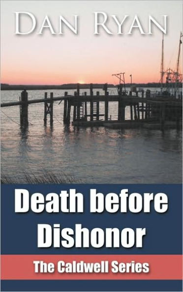 Death Before Dishonor: The Caldwell Series