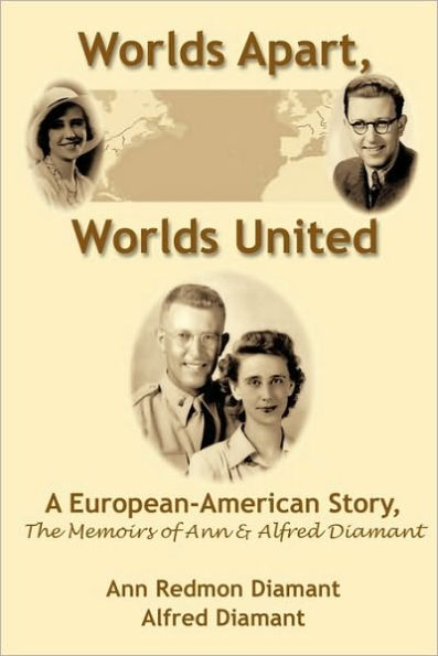 Worlds Apart, United: A European-American Story, the Memoirs of Ann and Alfred Diamant