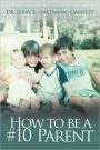 How to Be A #10 Parent