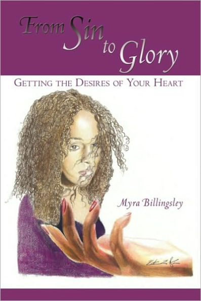 From Sin to Glory: Getting the Desires of Your Heart