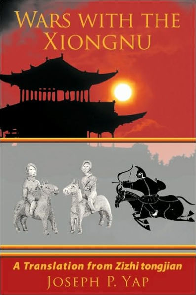 Wars with the Xiongnu: A Translation from Zizhi tongjian.