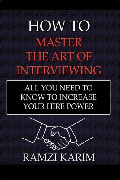 How to Master the Art of Interviewing: All You Need Know Increase Your Hire Power