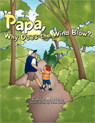 Title: Papa, Why Does the Wind Blow?, Author: Carrie Mattern