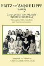 Fritz and Annie Lippe Family: German Cotton Farmers in Early 1900s Texas--Washington, Mills, Hamilton, and Tom Green Counties