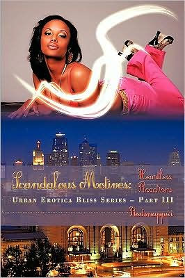 Scandalous Motives: Heartless Reactions: Urban Erotica Bliss Series - Part III