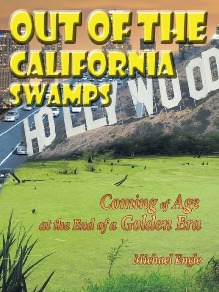 Out of the California Swamps: Coming of Age at the End of a Golden Era