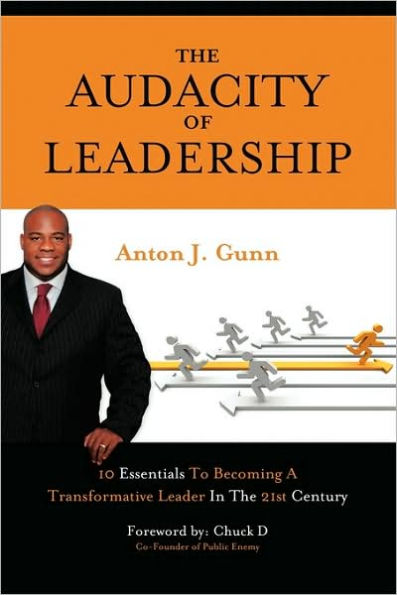the Audacity of Leadership: 10 Essentials to Becoming a Transformative Leader 21st Century
