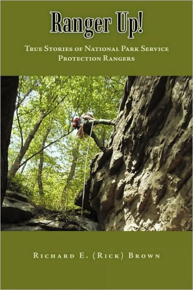 Ranger Up!: True Stories of National Park Service Protection Rangers