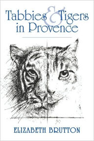 Title: Tabbies and Tigers in Provence, Author: Elizabeth Brutton