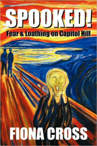 Title: Spooked!: Fear and Loathing on Capitol Hill, Author: Fiona Cross