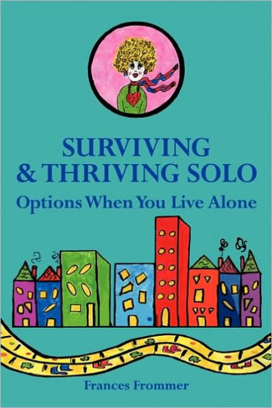 Surviving & Thriving Solo: Options When You Live Alone