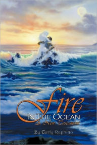 Title: Fire in the Ocean: A New Testament, Author: Curly Raphino