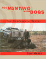 Hog Hunting with Dogs: The Hogdoggers Bible