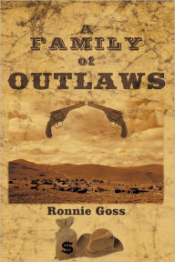 Title: A Family of Outlaws, Author: Ronnie Goss