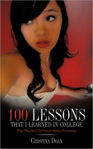 Title: 100 Lessons That I Learned in College: What They Don't Tell You at Student Orientation, Author: Cristina Doan