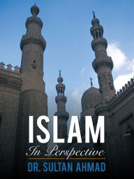 Title: Islam In Perspective, Author: Dr. Sultan Ahmad