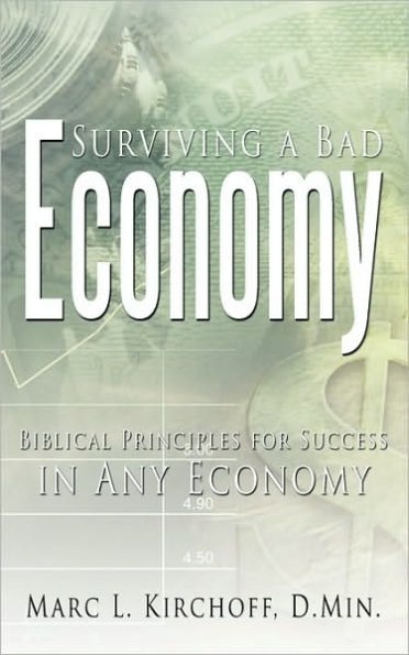 Surviving a Bad Economy: Biblical Principles for Success in Any Economy