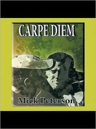 Title: Carpe Diem, Author: Mick Peterson