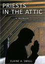 Priests in the Attic: a memoir