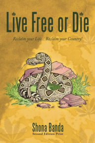 Title: Live Free or Die: Reclaim Your Life... Reclaim Your Country!, Author: Shona Banda