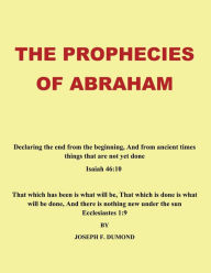 Title: The Prophecies Of Abraham, Author: Joseph F. Dumond