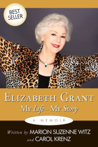 Title: Elizabeth Grant: My Life-My Story, Author: Elizabeth Grant