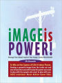 iMAGE is POWER: Manage Your Mood; Improve Your Image; Create More Wealth